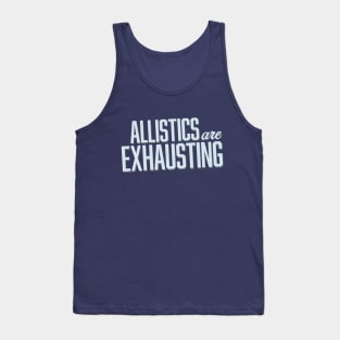 Allistics Are Exhausting (Block) Tank Top